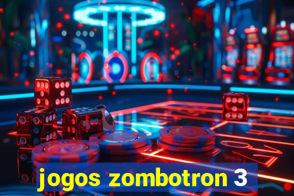 jogos zombotron 3